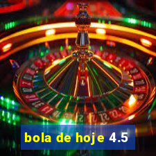 bola de hoje 4.5